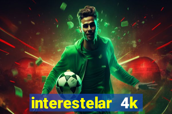 interestelar 4k dublado download